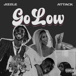 Go Low(feat. Attack) (Explicit)