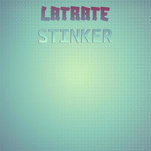 Latrate Stinker