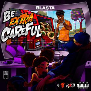 Be Extra Careful (Explicit)