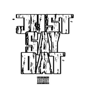 Just Say Dat (Explicit)