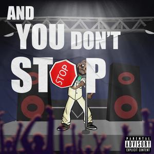 And Ya Dont Stop (Explicit)