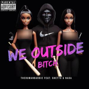 We Outside ***** (feat. Ghetto & Nada) [Explicit]