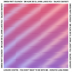 You Don't Want to Be with Me (Horatio Luna Remix)