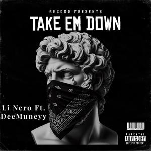 Take em down (feat. Deemuneyy) [Explicit]