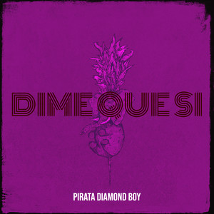 Dime Que Si (Explicit)