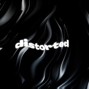 Distorted