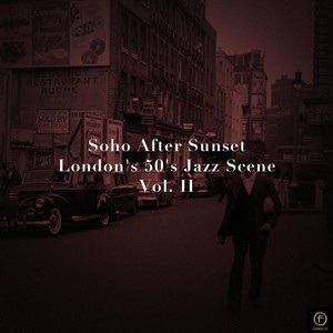 Soho After Sunset, London's 50's Jazz Scene, Vol. 2