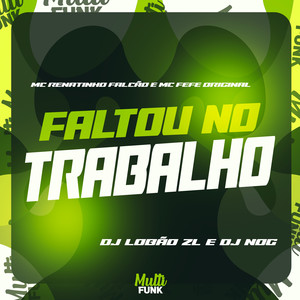 FALTOU NO TRABALHO (Explicit)