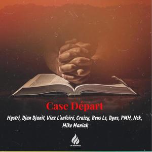 Case Départ (feat. Mike Maniak, Beus Ls, Vinz L'enfoiré & Nck) [Explicit]