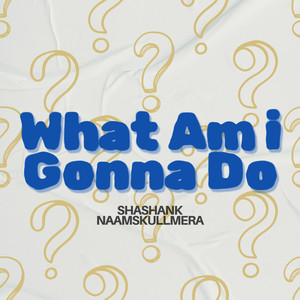 What Am I Gonna Do (Explicit)