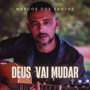 Deus Vai Mudar