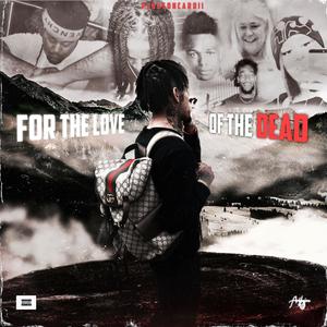 For The Love Of The Dead (Explicit)