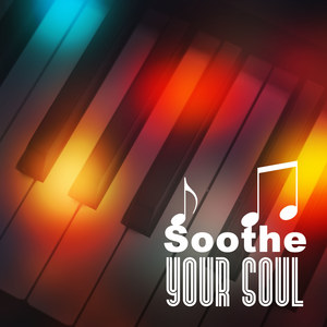 Soothe Your Soul - Piano Lounge, Night Piano Music, Piano Jazz Dinner