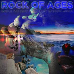 Rock of Ages: Gospel and Devotional Music of South Africa