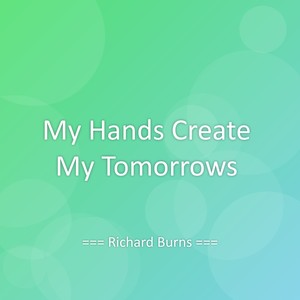 My Hands Create My Tomorrows