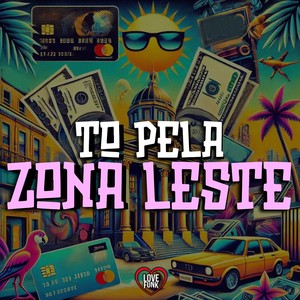 To Pela Zona Leste (Explicit)