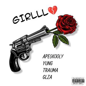 Girlll (feat. YUNG TRAUMA & GLZA) [Explicit]