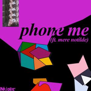 Phone Me (feat. Mere Notilde)