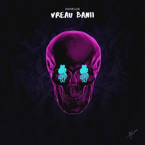 Vreau Banii (Explicit)