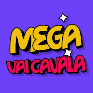 MEGA VAI CAVALA