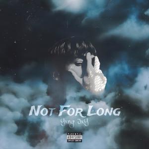 Not For Long (Explicit)