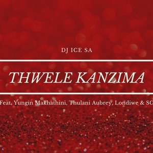 Thwele Kanzima (feat. Yungin' Makhathini, Thulani Aubrey, Londiwe & SG)