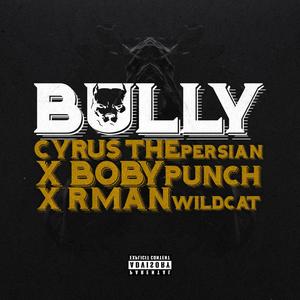 BULLY (feat. Bobypunch & Rman Wildcat) (Explicit)