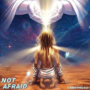 NOT AFRAID