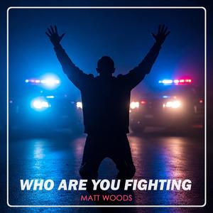 Who Are You Fighting