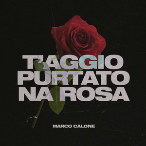 T'Aggio Purtato Na Rosa
