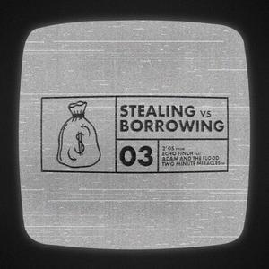 Stealing vs. Borrowing (feat. Adam and the Flood)