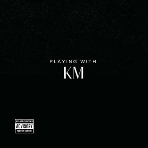Playing With KM (Explicit)