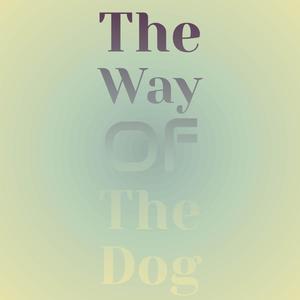 The Way Of The Dog