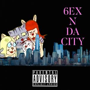 6ex N Da City (Explicit)