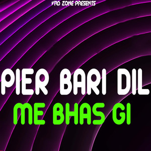 Peir Bari Dil Mai Bhas Gi