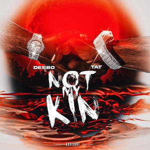 Not My Kin (feat. Tat) [Explicit]