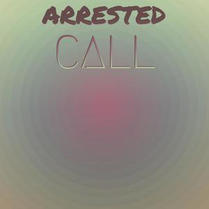 Arrested Call