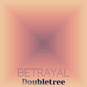 Betrayal Doubletree