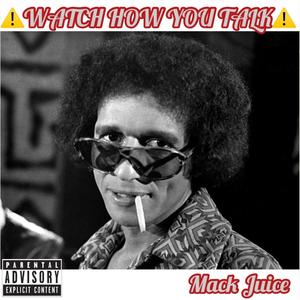 Watch How You Talk (Mr. Talk To Em) [Explicit]