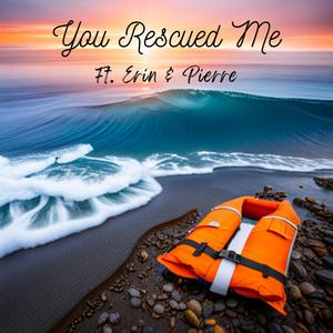 You Rescued Me (feat. Erin Melek & Pierre Aziz)