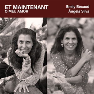 ET MAINTENANT (O Meu Amor)