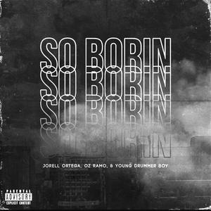 So Borin' (feat. Young Drummer Boy & OZ Ramo) [Explicit]