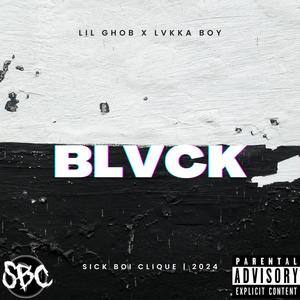 BLVCK (feat. Lil Ghob & Lvkka Boy) [Explicit]