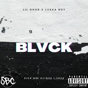 BLVCK (feat. Lil Ghob & Lvkka Boy) (Explicit)