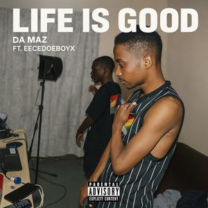 Life is Good (feat. Da Maz) (Explicit)
