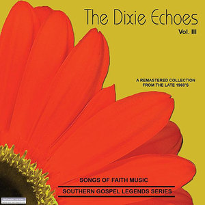 Southern Gospel Legends Series - The Dixie Echoes Vol.I