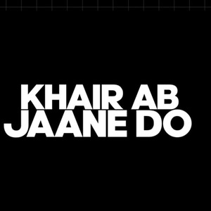 Khair Ab Jaane Do (feat. AK47 Official)