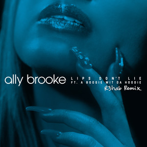 Lips Don't Lie (feat. A Boogie Wit da Hoodie) (R3hab Remix)