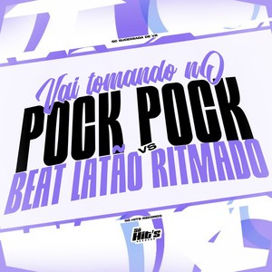 Vai Tomando no Pock Pock vs Beat Latão Ritmado (Explicit)