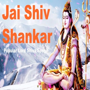 Jai Shiv Shankar (Popular Lord Shiva Songs)